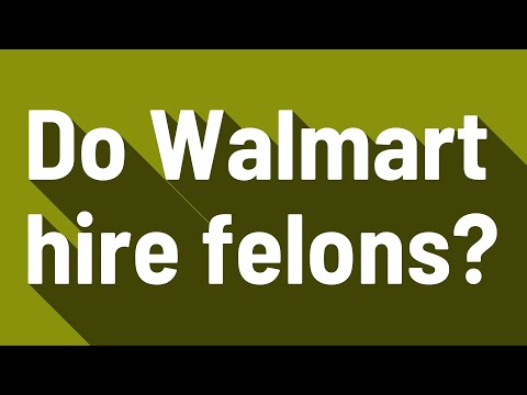 Do Walmart hire felons?