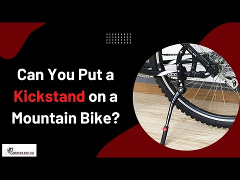 Can You Put a Kickstand on a Mountain Bike?