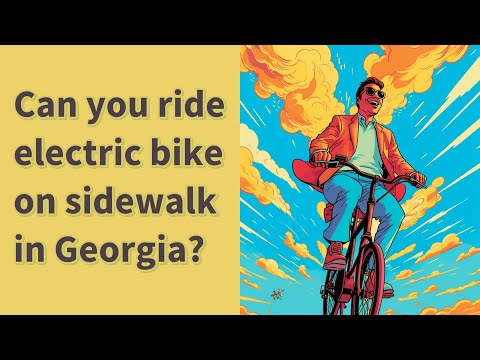 Can you ride electric bike on sidewalk in Georgia?