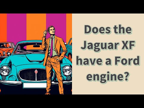 Does the Jaguar XF have a Ford engine?