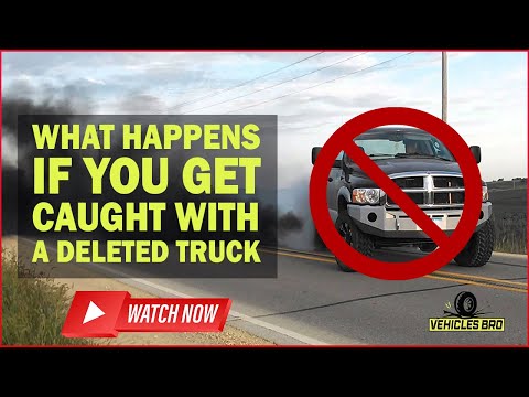 What Happens If You Get Caught With A Deleted Truck- Know Now