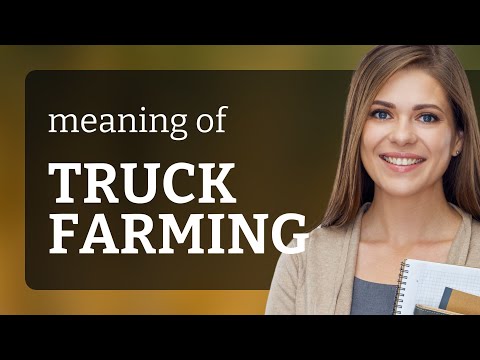 Truck farming — what is TRUCK FARMING definition