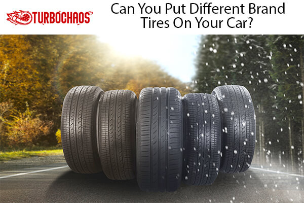 Put Different Brand Tires On Your Car