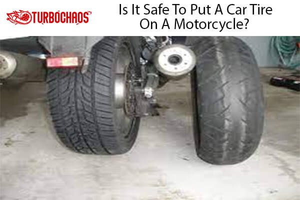 Safe To Put A Car Tire On A Motorcycle