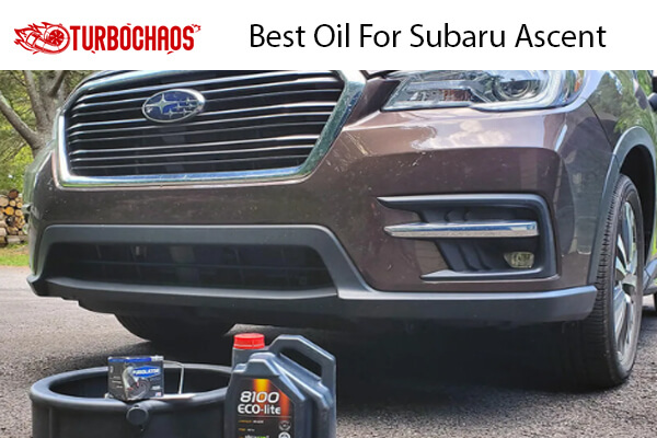 Best Oil For Subaru Ascent 1