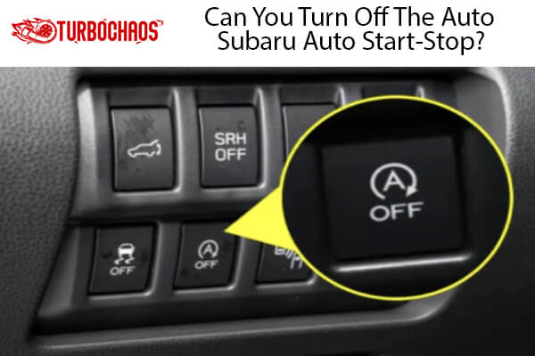 Turn Off The Auto Subaru Auto Start-Stop