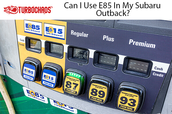 Use E85 In My Subaru Outback