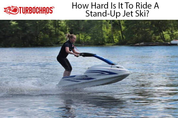 Is It To Ride A Stand-Up Jet Ski