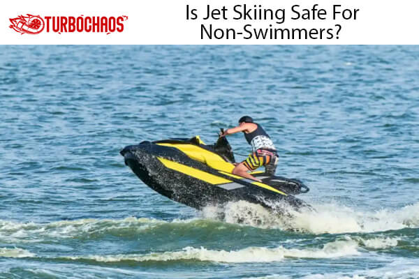 Jet Skiing Safe For Non-Swimmers