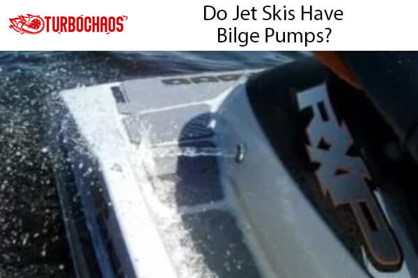 Jet Skis Have Bilge Pumps