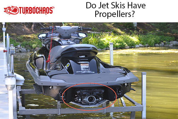 Jet Skis Have Propellers