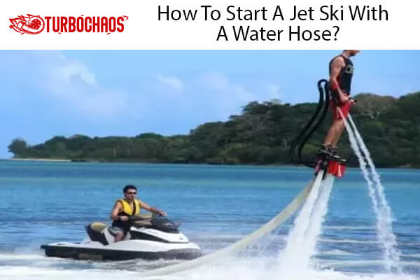 Start A Jet Ski With A Water Hose