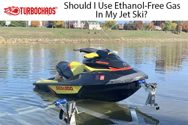 Use Ethanol-Free Gas In My Jet Ski