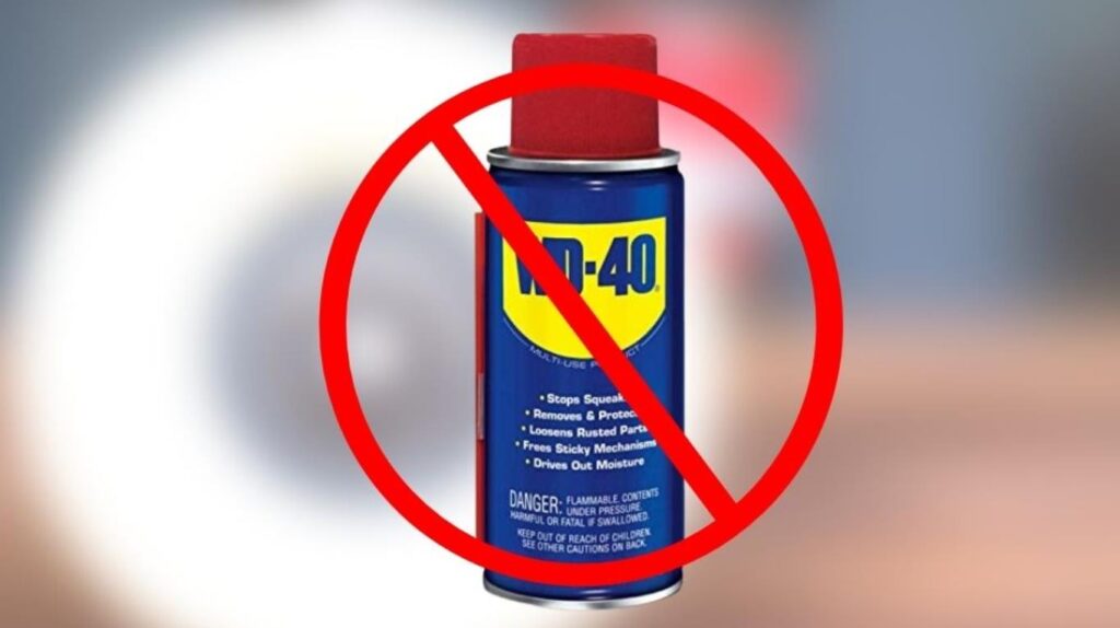 Why WD40 Is Not Recommended